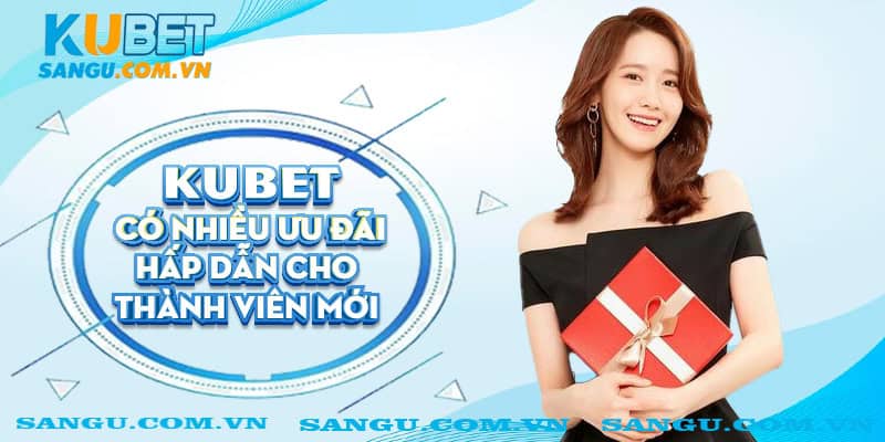 Kubet có nhiều ưu đãi hấp dẫn cho thành viên mới