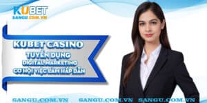 kubet tuyen dung digital marketing dai dien